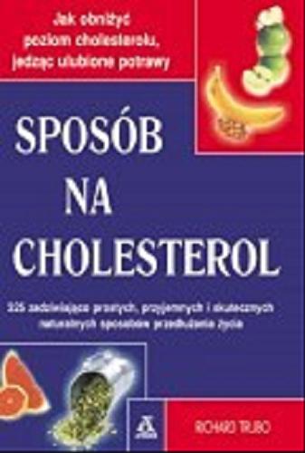 Okładka książki Sposób na cholesterol / Richard Trubo ; tł. Grażyna Lutosławska.