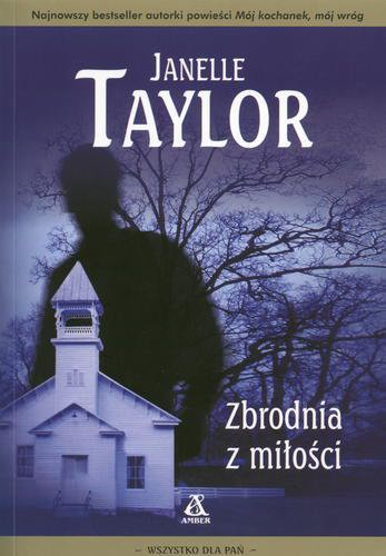 Okładka książki Zbrodnia z miłości / Janelle Taylor ; tł. Karolina Bober.