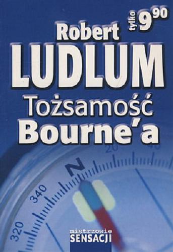 Okładka książki Tożsamość Bourne`a / Robert Ludlum ; [przekł. z ang. Andrzej Dobrosz].