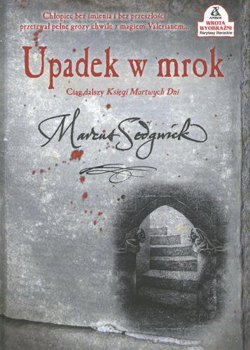 Okładka książki Upadek w mrok / Marcus Sedgwick ; tł. Maciej Nowak-Kreyer.