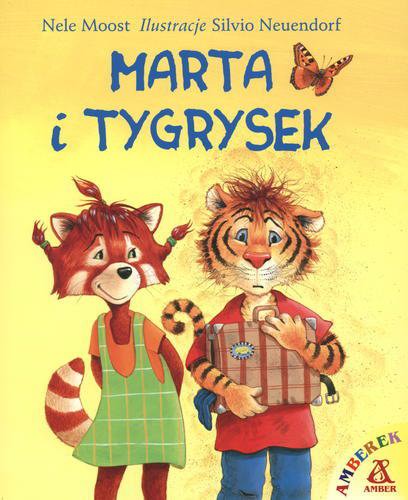 Okładka książki Marta i Tygrysek / Nele Moost ; il. Silvio Neuendorf ; przekł. [z niem.] Ewa Spirydowicz.