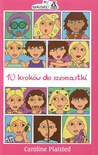 Okładka książki 10 kroków do szesnastki /  Caroline Plaisted ; przekł. Agnieszka Różańska.