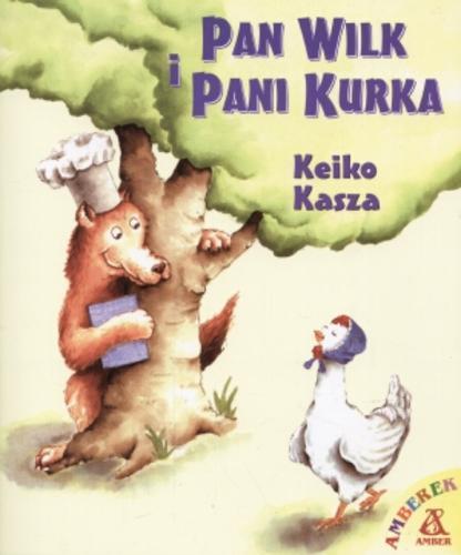 Okładka książki Pan Wilk i pani Kurka /  Keiko Kasza ; przekł. [z ang.] Ewa Spirydowicz ; il. Keiko Kasza.