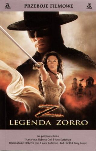 Okładka książki Legenda Zorro :na podstawie filmu / Robert Orci ; Alex Kurtzman ; tł. Paweł Wieczorek.
