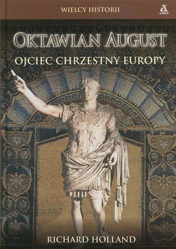 Okładka książki  Oktawian August : ojciec chrzestny Europy  2