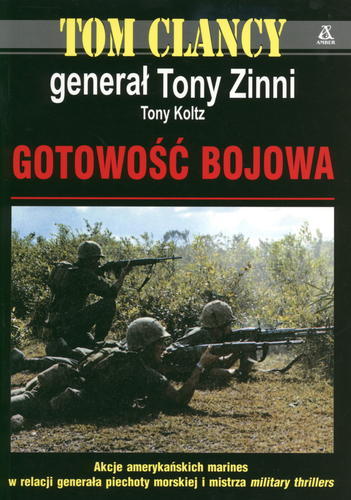 Okładka książki Gotowość bojowa / Tom Clancy ; generał Thony Zinni ; Tony Koltz ; [tł. Krzysztof Bednarek et. al.].