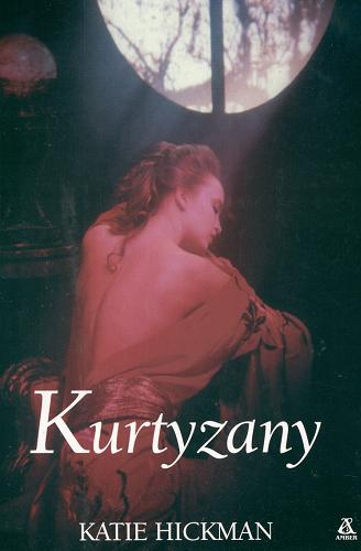 Okładka książki Kurtyzany / Katie Hickman ; tł. Barbara Przybyłowska.