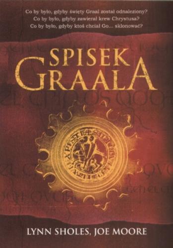 Okładka książki Spisek Graala / Lynn Sholes, Joe Moore ; przekł. Tomasz Wilusz.