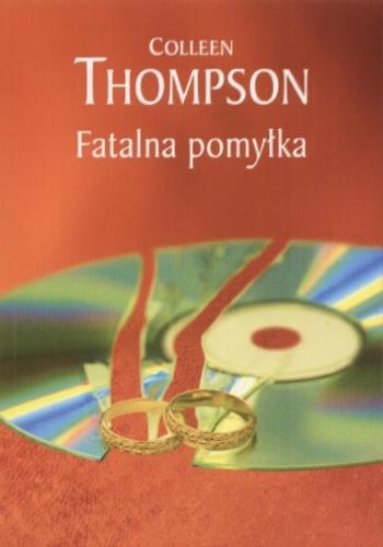Okładka książki Fatalna pomyłka / Colleen Thompson ; przekł. Karolina Bober.