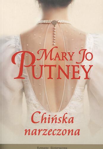 Okładka książki Chińska narzeczona / Mary Jo Putney ; przekł. [z ang.] Maria Głowacka.
