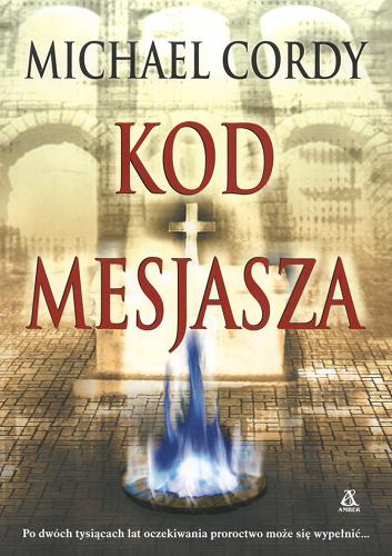 Okładka książki Kod Mesjasza / Michael Cordy ; przekład Tomasz Wilusz, Przemysław Bieliński.