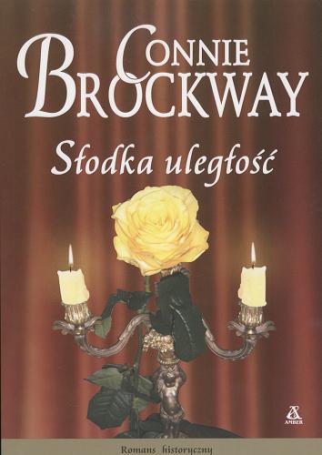 Okładka książki Słodka uległość / Connie Brockway ; przekład Marta Wolińska.