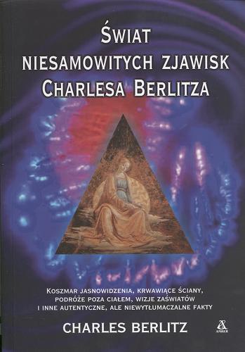 Okładka książki Świat niesamowitych zjawisk Charlesa Berlitza / Charles Berlitz ; tł. Krzysztof Kurek.