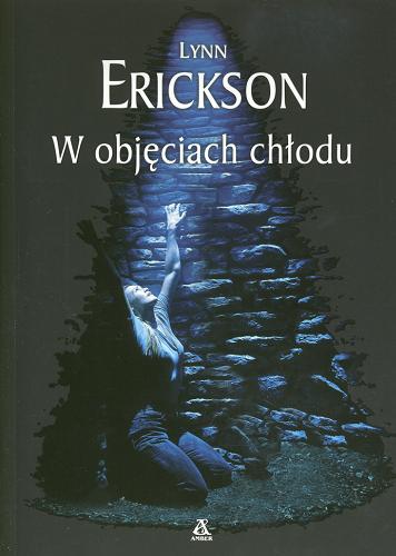 Okładka książki W objęciach chłodu / Lynn Erickson ; przekł. Joanna Nałęcz.