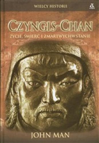 Okładka książki  Czyngis-Chan :  życie, śmierć i zmartwychwstanie  3