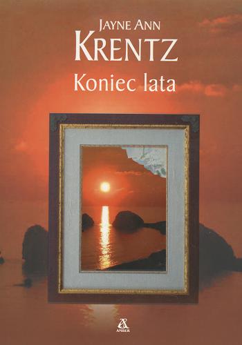 Okładka książki Koniec lata / Jayne Ann Krentz ; przekład Alicja Marcinkowska.