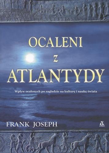 Okładka książki Ocaleni z Atlantydy / Frank Joseph ; tł. Agnieszka Kowalska.
