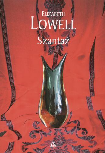 Okładka książki Szantaż / Elizabeth Lowell ; przekł. [z ang.] Anna Krawczyk-Łaskarzewska.