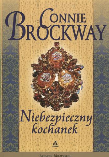 Okładka książki Niebezpieczny kochanek / Connie Brockway ; przekł. Radosław Januszewski.