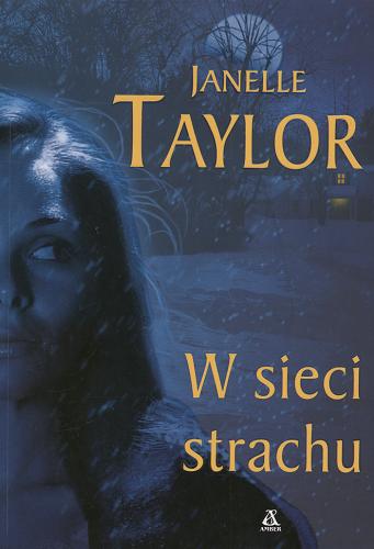 Okładka książki W sieci strachu / Janelle Taylor ; przekł. [z ang.] Julia Grochowska.