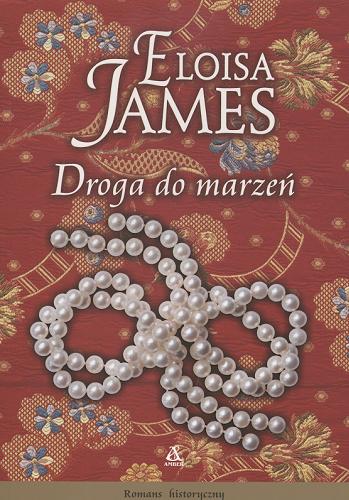 Okładka książki Droga do marzeń / Eloisa James ; przekład Anna Wolska.