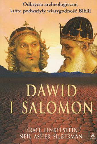 Okładka książki Dawid i Salomon / Israel Finkelstein ; Neil Asher Silberman ; tł. Agnieszka Weseli-Ginter.