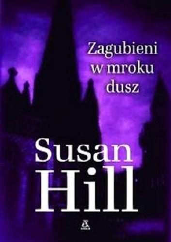 Okładka książki Zagubieni w mroku dusz / Susan Hill ; przekł. [z ang.] Maciej Nowak-Kreyer.