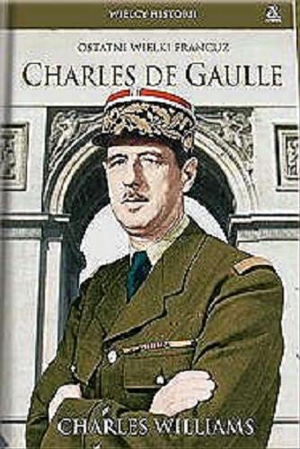Okładka książki  Charles de Gaulle : ostatni wielki Francuz  1