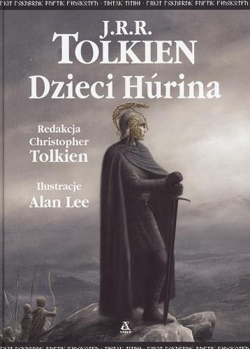 Okładka książki Dzieci Húrina / J. R. R. Tolkien ; red. Christopher Tolkien ; il. Alan Lee ; przekł. [z ang.] Agnieszka Sylwanowicz (