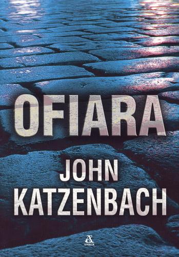 Okładka książki Ofiara / John Katzenbach ; przekład: Krzysztof Bereza.
