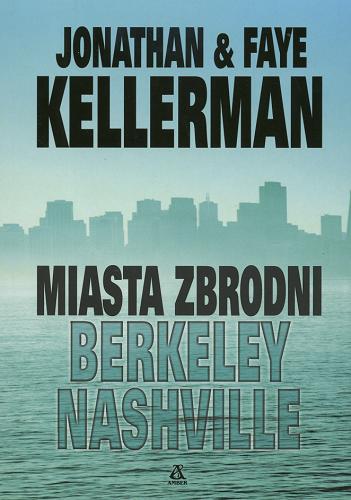 Okładka książki Miasta zbrodni : Berkeley, Nashville / Jonathan & Faye Kellerman ; przekład Przemysław Bieliński.