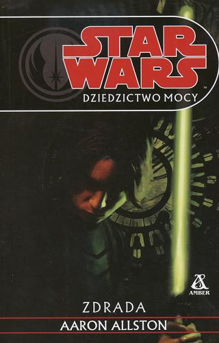 Okładka książki Dziedzictwo Mocy :  T. 1 Zdrada / Aaron Allston ; tł. Andrzej Syrzycki.