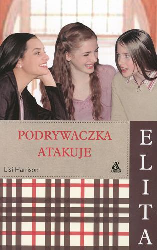 Okładka książki Podrywaczka atakuje / Lisi Harrison ; przekł. [z ang.] Agnieszka Różańska.