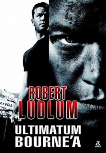 Okładka książki Ultimatum Bourne`a / Robert Ludlum ; przeł. Arkadiusz Nakoniecznik.