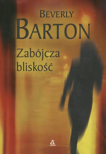 Okładka książki Zabójcza bliskość / Beverly Barton ; przekł. Ewa Błaszczyk.