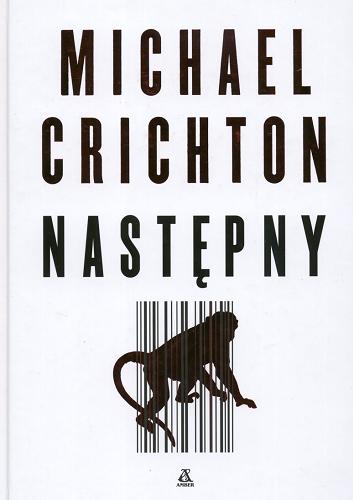 Okładka książki Następny / Michael Crichton ; przekł. [z ang.] Wojciech Szypuła.