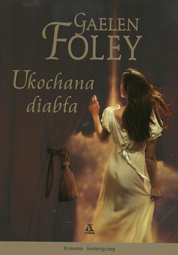 Okładka książki Ukochana diabła / Gaelen Foley ; przekład Maria Wójtowicz.