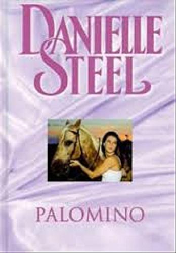 Okładka książki Palomino / Danielle Steel ; przekł. [z ang.] Marta Kruczyńska.