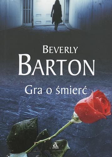 Okładka książki Gra o śmierć / Beverly Barton ; przekł. [z ang.] Ewa Błaszczyk.