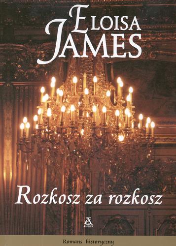 Okładka książki Rozkosz za rozkosz / Eloisa James ; przekład Maria Wójtowicz.