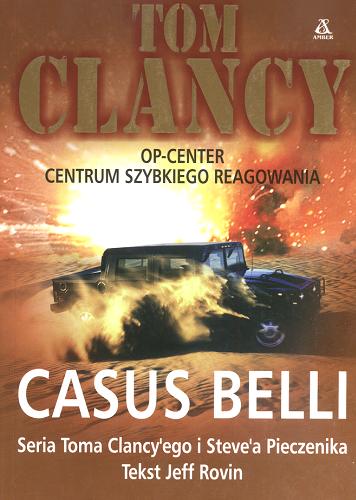 Okładka książki Casus belli / Tom Clancy ; tekst Jeff Rovin ; przekł. [z ang.] Krzysztof Sokołowski.