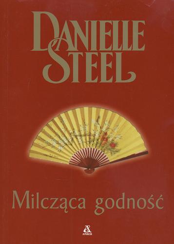 Okładka książki Milcząca godność /  Danielle Steel ; przekł. [z ang.] Izabela Bukojemska.