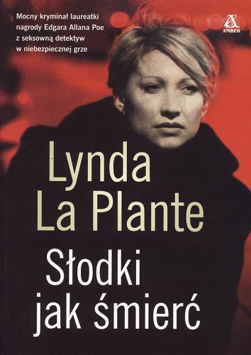 Okładka książki Słodki jak śmierć /  Lynda La Plante ; przekł. Tomasz Wilusz.