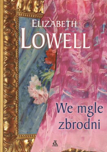 Okładka książki We mgle zbrodni / Elizabeth Lowell ; przekł. Ewa Błaszczyk.