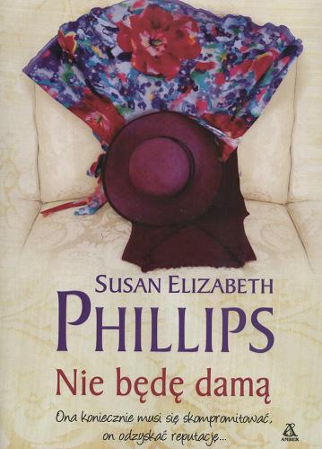 Okładka książki Nie będę damą /  Susan Elizabeth Phillips ; przekł. [z ang.] Ewa Spirydowicz.