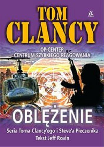 Okładka książki Oblężenie / Tom Clancy ; Jeff Rovin ; tł. Krzysztof Sokołowski.