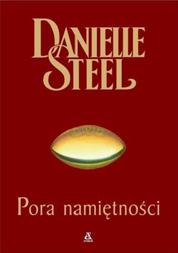 Okładka książki Pora namiętności / Danielle Steel ; przekł. Małgorzata Samborska.