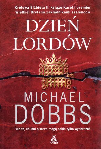 Okładka książki Dzień lordów /  Michael Dobbs ; przekł. [z ang.] Dariusz Ćwiklak.