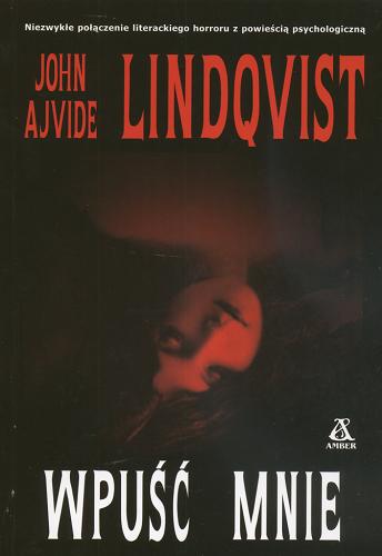 Okładka książki Wpuść mnie / John Ajvide Lindqvist ; przekł. [ze szw.] Elżbieta Frątczak-Nowotny.