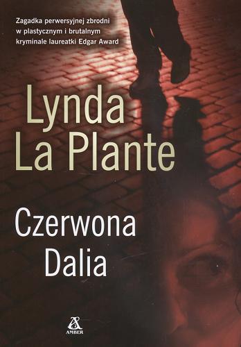 Okładka książki Czerwona Dalia / Lynda La Plante ; przekł. Maria Rei.